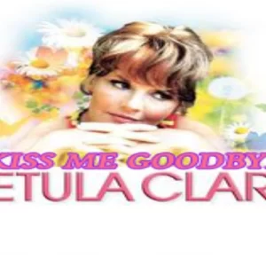 Petula Clark - Kiss me goodbye